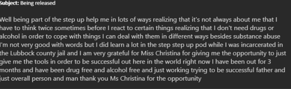 Screenshot of an email with the subject line “Being released.” The sender describes how the Step Up program helped them realize they don’t need drugs or alcohol to cope and taught them to think before reacting. They express gratitude to Ms. Christina for giving them tools to succeed. The person shares they have been out of jail for three months, drug- and alcohol-free, and are working to be a successful father and overall better person.